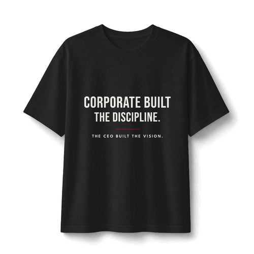 Corporate Built the Discipline Heavyweight Tee — Corporate to CEO Attitude