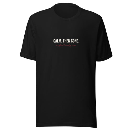 Calm. Then Gone. Classic Tee — Ink Black T-SHIRT XS Styled Society xoxo 